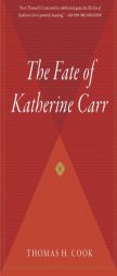 The Fate of Katherine Carr by Thomas H. Cook Paperback Book