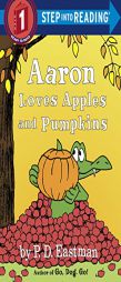 Aaron Loves Apples and Pumpkins by P. D. Eastman Paperback Book