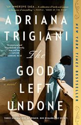 The Good Left Undone: A Novel by Adriana Trigiani Paperback Book