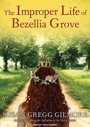 The Improper Life of Bezellia Grove by Susan Gregg Gilmore Paperback Book