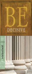 Be Decisive: Jeremiah, OT Commentary: Taking a Stand for the Truth by Warren W. Wiersbe Paperback Book