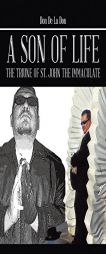 A Son of Life: The Triune of St. John the Immaculate by Ian Matthew Maldonado Paperback Book