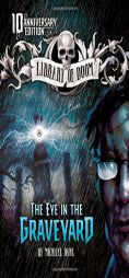 The Eye in the Graveyard: 10th Anniversary Edition (Library of Doom) by Michael Dahl Paperback Book