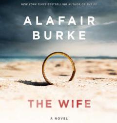 The Wife: A Novel of Psychological Suspense by Alafair Burke Paperback Book