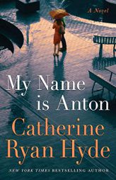 My Name is Anton: A Novel by Catherine Ryan Hyde Paperback Book