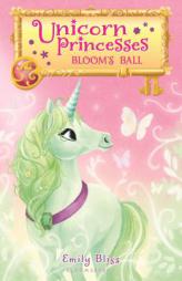 Unicorn Princesses 3: Bloom's Ball by Emily Bliss Paperback Book