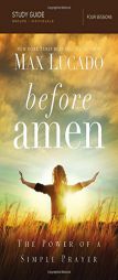 BEFORE AMEN STUDY GUIDE: THE POWER OF A SIMPLE PRAYER by Max Lucado Paperback Book