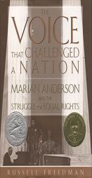 The Voice That Challenged a Nation: Marian Anderson and the Struggle for Equal Rights by Russell Freedman Paperback Book