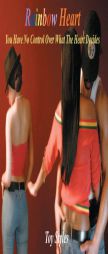 Rainbow Heart: You Have No Control Over What The Heart Decides by Toy Styles Paperback Book