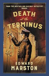 Death at the Terminus: The bestselling Victorian mystery series (Railway Detective) by Edward Marston Paperback Book