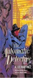 The Automatic Detective by A. Lee Martinez Paperback Book