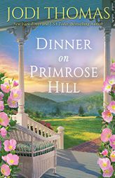 Dinner on Primrose Hill: A Heartwarming Texas Love Story (A Honey Creek Novel) by Jodi Thomas Paperback Book