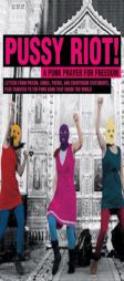 Pussy Riot!: A Punk Prayer for Freedom by Pussy Riot Paperback Book