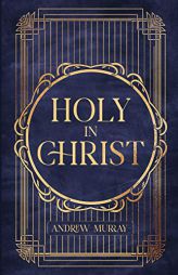 Holy in Christ by Andrew Murray Paperback Book