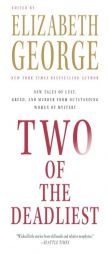 Two of the Deadliest: New Tales of Lust, Greed, and Murder from Outstanding Women of Mystery by Elizabeth George Paperback Book