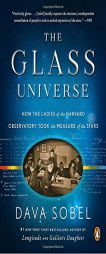 The Glass Universe: How the Ladies of the Harvard Observatory Took the Measure of the Stars by Dava Sobel Paperback Book