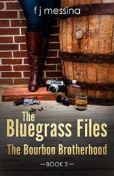 The Bluegrass Files: The Bourbon Brotherhood by F. J. Messina Paperback Book