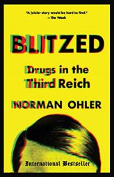 Blitzed: Drugs in the Third Reich by Norman Ohler Paperback Book
