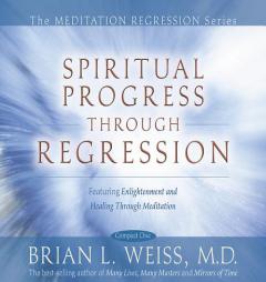 Spiritual Progress Through Regression (Meditation Series) by Brian L. Weiss Paperback Book