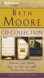 Beth Moore Collection: Praying God's Word, Jesus, the One and Only, The Beloved Disciple by Beth Moore Paperback Book