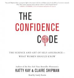 The Confidence Code: The Science and Art of Self-Assurance--What Women Should Know by Katty Kay Paperback Book