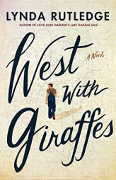 West with Giraffes: A Novel by Lynda Rutledge Paperback Book