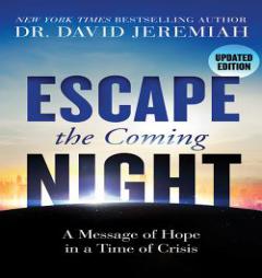 Escape the Coming Night: A Message of Hope in a Time of Crisis by David Jeremiah Paperback Book