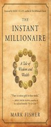 The Instant Millionaire: A Tale of Wisdom and Wealth by Mark Fisher Paperback Book