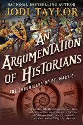An Argumentation of Historians: The Chronicles of St. Mary's Book Nine by Jodi Taylor Paperback Book