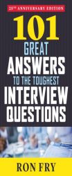 101 Great Answers to the Toughest Interview Questions, 25th Anniversary Edition by Ron Fry Paperback Book