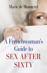 A Frenchwoman's Guide to Sex After 60 by  Paperback Book