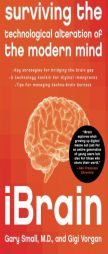 iBrain: Surviving the Technological Alteration of the Modern Mind by Gary Small Paperback Book