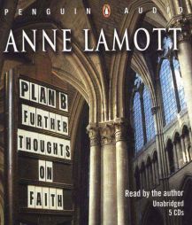 Plan B: Further Thoughts on Faith by Anne Lamott Paperback Book
