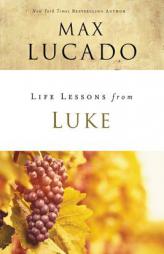 Life Lessons from Luke by Max Lucado Paperback Book