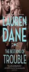 The Best Kind of Trouble by Lauren Dane Paperback Book