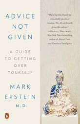 Advice Not Given: A Guide to Getting Over Yourself by Mark Epstein Paperback Book