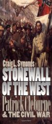 Stonewall of the West: Patrick Cleburne and the Civil War (Modern War Studies) by Craig L. Symonds Paperback Book