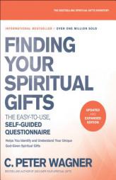 Finding Your Spiritual Gifts Questionnaire: The Easy-to-Use, Self-Guided Questionnaire by C. Peter Wagner Paperback Book
