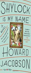 Shylock Is My Name: A Novel (Hogarth Shakespeare) by Howard Jacobson Paperback Book