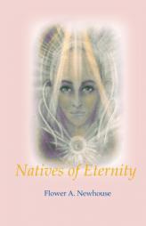 Natives of Eternity by Flower A. Newhouse Paperback Book