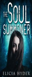 The Soul Summoner (Volume 1) by Elicia Hyder Paperback Book