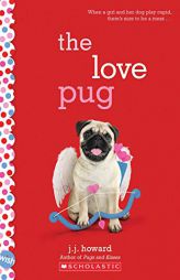 The Love Pug: A Wish Novel by J. J. Howard Paperback Book