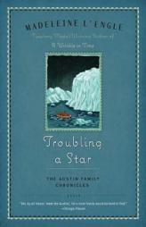 Troubling a Star: The Austin Family Chronicles, Book 5 (Austin Family) by Madeleine L'Engle Paperback Book