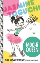 Jasmine Toguchi, Mochi Queen by Debbi Michiko Florence Paperback Book