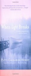 When Light Breaks by Patti Callahan Henry Paperback Book