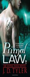 Primal Law: An Alpha Pack Novel by J. D. Tyler Paperback Book