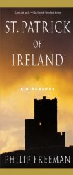St. Patrick of Ireland: A Biography by Philip Freeman Paperback Book