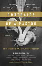 Portraits of a Pastor: The 9 Essential Roles of a Church Leader by Jason K. Allen Paperback Book