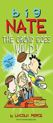 Big Nate: The Crowd Goes Wild by Lincoln Peirce Paperback Book
