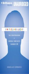 I'm Feeling Lucky: The Confessions of Google Employee Number 59 by Douglas Edwards Paperback Book